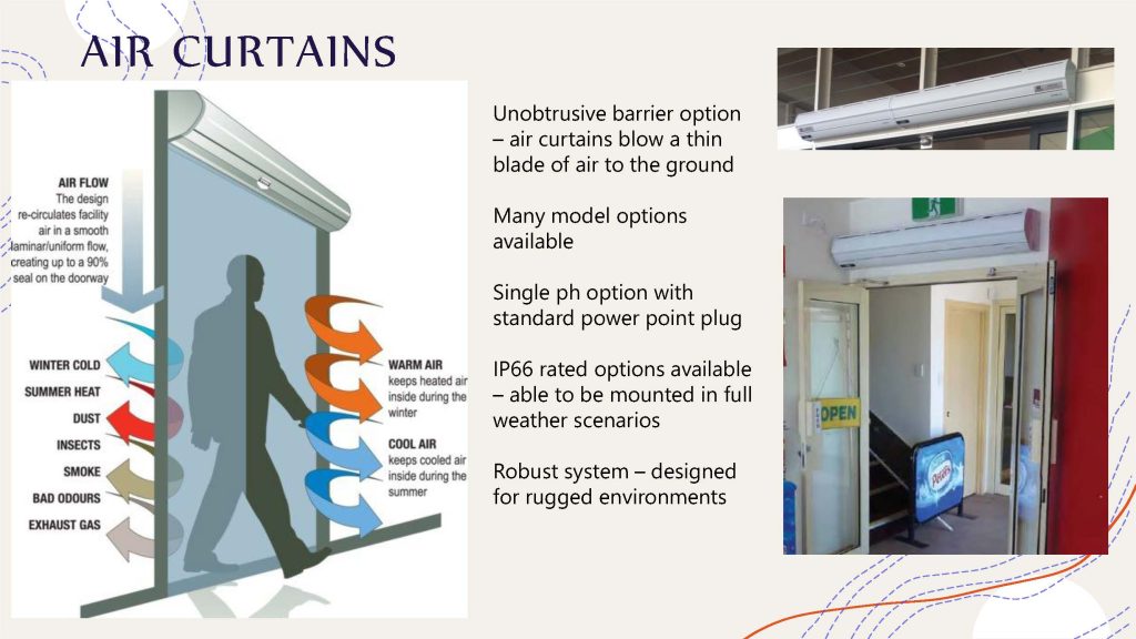 Air Curtains - a curtain of air to protect doorway openings.